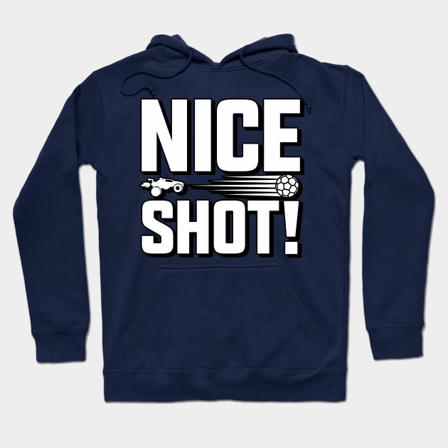 Rocket League Video Game Nice Shot Funny Gifts Hoodie by justcoolmerch